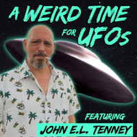 John E.L. Tenney | A Weird Time for UFOs 