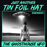 Just Another Tin Foil Hat | The Ghosthouse UFO