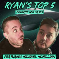 Ryans Top 5 UFO Cases (w/ Michael McMillian)