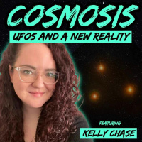 Cosmosis: UFOs and a New Reality (w/ Kelly Chase)