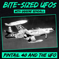Bite-Sized UFOs | Pintail 40 and the UFO