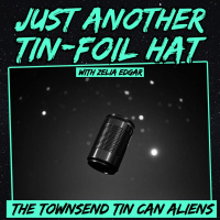 Just Another Tin Foil Hat | The Townsend Tin Can Aliens