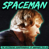 Spaceman: The Mysterious Disappearance of Granger Taylor