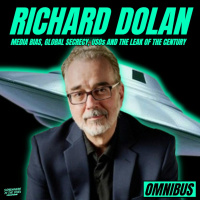 OMNIBUS 05 | Richard Dolan: Media Bias, Global Secrecy, USOs and the Leak of the Century