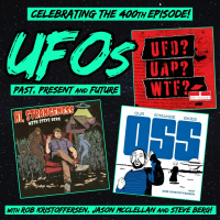 UFOs: Past, Present and Future (w/ Steve Berg, Rob Kristoffersen and Jason McClellan)