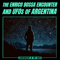 The Enrico Bossa Encounter and UFOs of Argentina