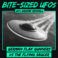 Bite-Sized UFOs | German Flak Gunners vs the Flying Saucer