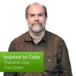 Inspired To Code: Theodore Gray, Touchpress