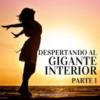 #100 Despertando al Gigante Interior - Un Resumen de Libros para Emprendedores
