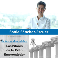 MPE015 - Sonia Sánchez Escuer - Los Pilares de tu éxito emprendedor - Mentores para Emprendedores