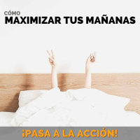 10 Formas de Maximizar Tus Mañanas - Hábitos - Pasa a la Acción con Luis Ramos