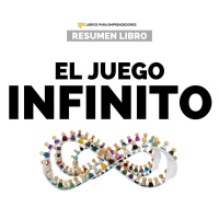 El Juego Infinito - Un Resumen de Libros para Emprendedores