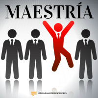 #095 - Maestría - Un resumen de Libros para Emprendedores