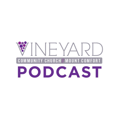 Vineyard Community Church At Mt. Comfort Podcast