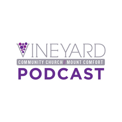Vineyard Community Church At Mt. Comfort Podcast