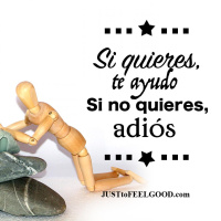 Si quieres, te ayudo... si no quieres, adiós