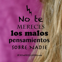 No te mereces los malos pensamientos sobre nadie