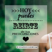 Hoy puedes... reírte de tus preocupaciones