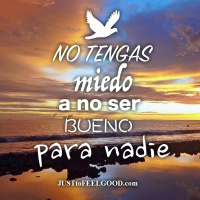 No tengas miedo de no ser bueno para nadie