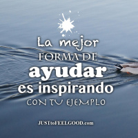 La mejor forma de ayudar es inspirando con tu ejemplo