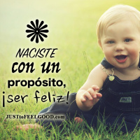Naciste con un propósito, ¡ser feliz!