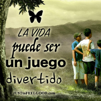 La vida puede ser un juego divertido