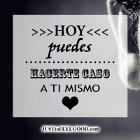 Hoy puedes... hacerte caso a ti mismo