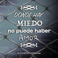 Donde hay miedo no puede haber Amor