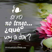 Si yo no tengo, ¿qué voy a dar?