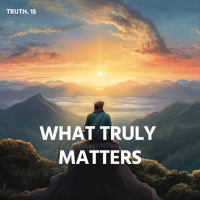 Taking time for what truly matters | TRUTH. 15