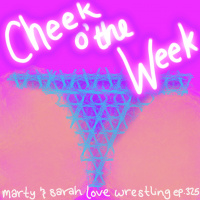 325. Cheek o the Week