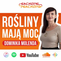 E1T1 | #131 - Rośliny mają moc - Dominika Molenda.