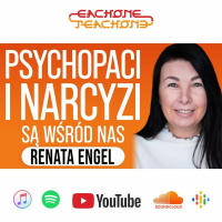E1T1 | #133 - Psychopaci i narcyzi są wśród nas - Renata Engel.