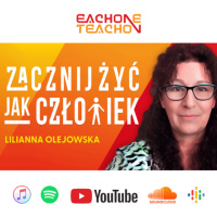 E1T1 | #250 – Zacznij żyć jak Człowiek - Lilianna Olejowska