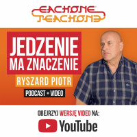 E1T1 | #056 - Jedzenie ma znaczenie - Ryszard Piotr.