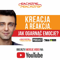 E1T1 | #071 – Kreacja a reakcja. Jak ogarnąć emocje?