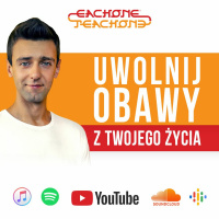 E1T1 | #102 – Uwolnij obawy z Twojego życia!