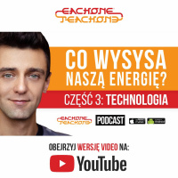 E1T1 | #061 – Co wysysa naszą energię? Część 3 - Technologia.