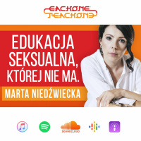 E1T1 | #085 - Edukacja seksualna, której nie ma - Marta Niedźwiecka.