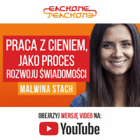 E1T1 #073 - Praca z cieniem jako proces rozwoju świadomości - Malwina Stach.