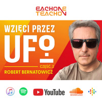 E1T1 | #237 - Niezwykłe historie kontaktów z UFO! - Robert Bernatowicz [Część 2]