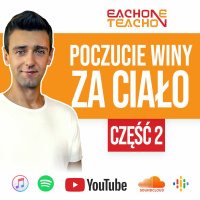 E1T1 | #165 - Poczucie Winy Za Ciało - Część 2.