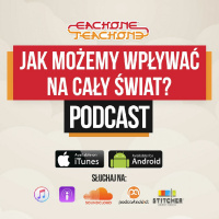 E1T1 | #051 – Jak możemy wpływać na cały świat?