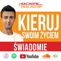 E1T1 | #121 - Kieruj swoim życiem świadomie.