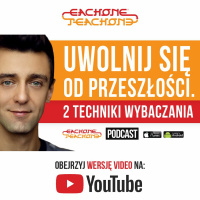 E1T1 | #078 - Uwolnij się od przeszłości. 2 techniki wybaczania.