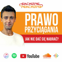 E1T1 | #111 - Prawo Przyciągania. Jak nie dać się nabrać?