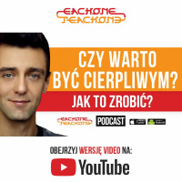 E1T1 | #075 – Czy warto być cierpliwym? Jak to zrobić?