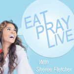 Eat. Pray. Live. With Sheree Fletcher