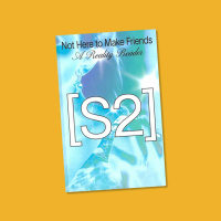 Not Here To Make Friends