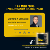 Mini Chief: Simon Mainwaring, CEO of We First, on Bringing Purpose to Life, Growing a Brand Movement and Nailing a Pitch